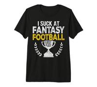 I Suck At Fantasy Football Last Plast Funny FFL Commish Premium T-Shirt