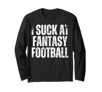 I Suck at Fantasy Football Long Sleeve T-Shirt