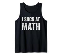 I Suck at Math Funny Sarcastic Student Humor Tank Top