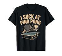I Suck At Ping Pong Funny Table Tennis Player T-Shirt