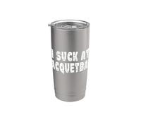 I Suck At Racquetball Stainless Steel Insulated Tumbler