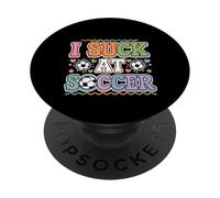 I Suck At Soccer Practice Fails Player |- PopSockets Adhesive PopGrip