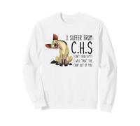 I Suffer From C.H.S Can't Hear Sh-t Funny Hyena Sarcastic Sweatshirt