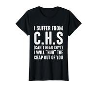 I Suffer from C.H.S Can't Hear Sh-t Funny Sarcastic Humor Value Graphic T-Shirt