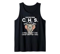 I Suffer from CHS Can’t Hear Shit Will Huh The Crap Out You Tank Top