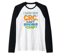 I Suffer from CRC Can't Remember Crap Funny Saying Raglan Baseball Tee