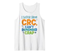 I Suffer from CRC Can't Remember Crap Funny Saying Tank Top