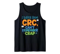 I Suffer from CRC Can't Remember Crap Funny Saying Tank Top