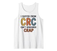 I Suffer from CRC Can't Remember Crap Funny Saying Tank Top