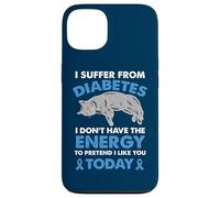 I Suffer From Diabetes I Don't Have The Energy Case for iPhone 13