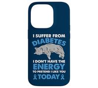 I Suffer From Diabetes I Don't Have The Energy Case for iPhone 14 Pro