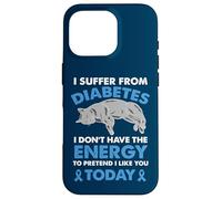 I Suffer From Diabetes I Don't Have The Energy Case for iPhone 16 Pro
