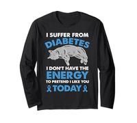 I Suffer from Diabetes I Don't Have The Energy Long Sleeve T-Shirt
