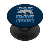 I Suffer From Diabetes I Don't Have The Energy PopSockets Adhesive PopGrip