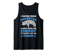 I Suffer from Diabetes I Don't Have The Energy Tank Top