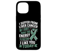 I Suffer From Liver Cancer I Don't Have The Energy Case for iPhone 15