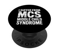 I Suffer From MCS Middle Child Syndrome - PopSockets Adhesive PopGrip