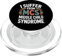 I Suffer From MCS Middle Child Syndrome Sibling Jokes --- PopSockets PopGrip for MagSafe