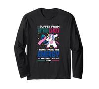 I Suffer from Thyroid Cancer Don't Have Energy to Pretend Long Sleeve T-Shirt