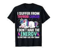I Suffer from Thyroid Cancer I Don't Have The Energy Unicorn T-Shirt