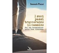 I suoi passi tracceranno il cammino. Per una trasmissione della fede rinnovata (Orientamenti per la catechesi)