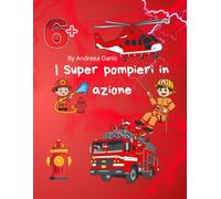 I Super pompieri in azione: Libro educativo prescolare con immagini da colorare e letture semplici