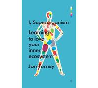 I, Superorganism: Learning to love your inner ecosystem