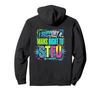I Support A Mans Right To STFU Funny Feminist Pullover Hoodie