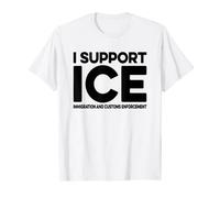 I Support ICE Immigration And Customs Enforcement T-Shirt T-Shirt