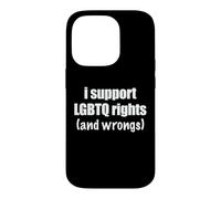 I Support LGBTQ Rights And Wrongs Funny Pride Ally Humor Pun Case for iPhone 14 Pro