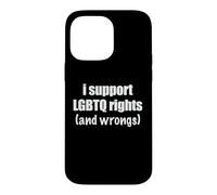 I Support LGBTQ Rights And Wrongs Funny Pride Ally Humor Pun Case for iPhone 14 Pro Max