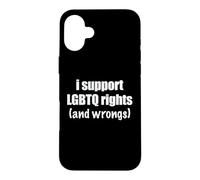 I Support LGBTQ Rights And Wrongs Funny Pride Ally Humor Pun Case for iPhone 16 Plus