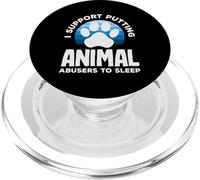 I Support Putting Animal Abusers To Sleep Animal Rights PopSockets PopGrip for MagSafe
