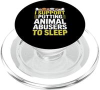 I Support Putting Animal Abusers To Sleep PopSockets PopGrip for MagSafe