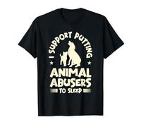 I Support Putting Animals Abusers To Sleep Animal Rights T-Shirt