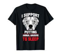 I Support Putting Dog Animal Abusers To Sleep Dog Lovers T-Shirt