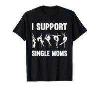I Support Single Moms Funny Stripper Mom Tee Pole Dancers Value Graphic T-Shirt, Men, Black, L