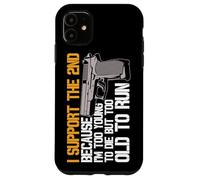 I Support The 2nd Because Im Too Young To Die Too Old To Run Case for iPhone 11