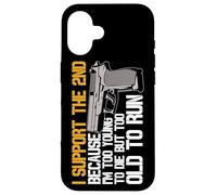 I Support The 2nd Because Im Too Young To Die Too Old To Run Case for iPhone 16