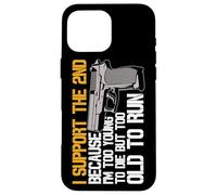 I Support The 2nd Because Im Too Young To Die Too Old To Run Case for iPhone 16 Pro Max