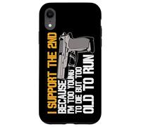 I Support The 2nd Because Im Too Young To Die Too Old To Run Case for iPhone XR