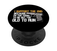 I Support The 2nd Because Im Too Young To Die Too Old To Run PopSockets Adhesive PopGrip