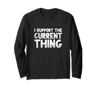I Support The Current Thing Long Sleeve T-Shirt