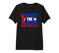 I Support THE Troops What About You Premium T-Shirt