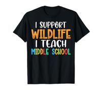 I Support Wildlife I Teach Middle School Educator Teacher T-Shirt