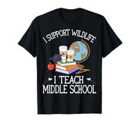 I Support Wildlife I Teach Middle School Teacher Educator T-Shirt