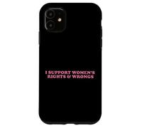 I Support Women Rights And Wrongs Statement Men Girls Case for iPhone 11