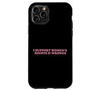 I Support Women Rights And Wrongs Statement Men Girls Case for iPhone 11 Pro