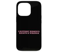 I Support Women Rights And Wrongs Statement Men Girls Case for iPhone 13 Pro