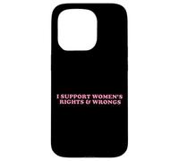 I Support Women Rights And Wrongs Statement Men Girls Case for iPhone 15 Pro